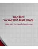 Bài giảng Đạo đức và văn hóa kinh doanh: Bài 4 - ThS. Nguyễn Ngọc Dương