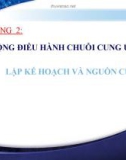 Bài giảng Quản trị chuỗi cung ứng - Chương 2: Hoạt động điều hành chuỗi cung ứng (Lập kế hoạch và nguồn cung cấp)