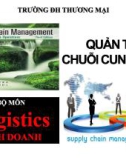 Bài giảng Quản trị chuỗi cung ứng - Chương 1: Tổng quan quản trị chuỗi cung ứng