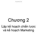 Bài giảng Quản trị Marketing: Chương 2 - GV. Hoàng Thị Huệ