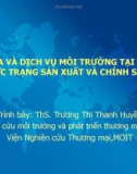 Bài giảng Hàng hóa và dịch vụ môi trường tại Việt Nam thực trạng sản xuất và chính sách - ThS. Trương Thị Thanh Huyền