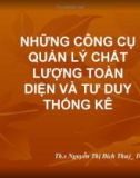 Bài giảng Những công cụ quản lý chất lượng toàn diện và tư duy thống kê - ThS. Nguyễn Thị Bích Thuỷ