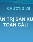 Bài giảng Quản trị kinh doanh quốc tế: Chương 7 - ThS. Trương Thị Minh Lý