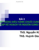 Bài giảng môn học Quản trị chuỗi cung ứng: Bài 2 - ThS. Nguyễn Kim Anh, ThS. Huỳnh Gia Xuyên