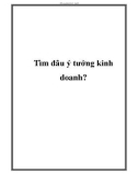 Tìm đâu ý tưởng kinh doanh?