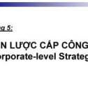 Bài giảng Quản trị kinh doanh - Chương 5: Chiến lược cấp công ty