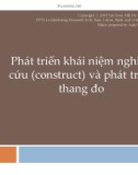 Bài giảng Phát triển khái niệm nghiên cứu (construct) và phát triển thang đo