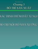 Bài giảng môn Quản trị sản xuất - Chương 3: Bố trí sản xuất