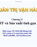 Bài giảng Quản trị vận hành (TS. Đinh Bá Hùng Anh) - Chương 11: JIT và Sản xuất tinh gọn