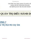 Bài giảng Quản trị điều hành dự án: Chương 7 - Trường ĐH Kinh tế Quốc dân