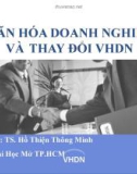 Bài giảng Văn hóa doanh nghiệp và thay đổi văn hóa doanh nghiệp - TS. Hồ Thiện Thông Minh