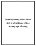 Quản trị thương hiệu - Sự hồi sinh từ cõi chết của những thương hiệu nổi tiếng