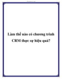 Làm thế nào có chương trình CRM thực sự hiệu quả?