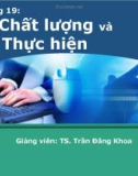 Bài giảng Quản trị học - Chương 19: Chất lượng và thực hiện (Trần Đăng Khoa)