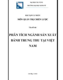 Bài tập cá nhân môn Quản trị chiến lược: Phân tích ngành sản xuất bánh trung thu tại Việt Nam