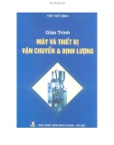 Giáo trình Máy và vận chuyển và định lượng: Phần 1 - Tôn Thất Ninh