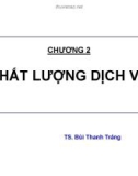 Bài giảng Chương 2: Chất lượng dịch vụ - TS. Bùi Thanh Tráng