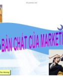 Bài giảng Bản chất của Marketing - Ths. Hoàng Thị Thu Hương