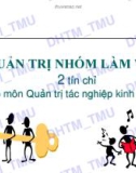 Bài giảng Quản trị nhóm làm việc: Chương 1 - ĐH Thương mại