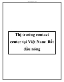 Thị trường contact center tại Việt Nam: Bắt đầu nóng