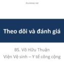 Bài giảng Theo dõi và đánh giá - BS. Võ Hữu Thuận