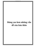 Đứng cao hơn những vấn đề của bản thân