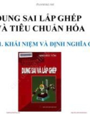 Bài giảng Dung sai lắp ghép - Chương 1 (Phần 1): Khái niệm và định nghĩa cơ bản