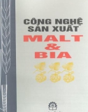 Sản xuất Malt và bia - Kỹ thuật công nghệ (Tái bản lần thứ hai): Phần 1