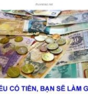 NẾU CÓ TIỀN, BẠN SẼ LÀM GÌ?