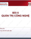 Bài giảng Quản trị kinh doanh 2 - Bài 5: Quản trị công nghệ (TS. Phạm Hồng Hải)