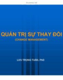 Bài giảng Quản trị sự thay đổi - Lưu Trọng Tuấn