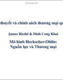 Bài giảng Mô hình Heckscher-Ohlin: Nguồn lực và Thương mại - James Riedel & Đinh Công Khải