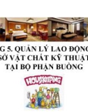 Bài giảng Quản trị buồng khách sạn (Housekeeping management) - Chương 5: Quản lý lao động và cơ sở vật chất kỹ thuật tại bộ phận buồng