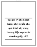 Tạo giá trị cho khách hàng, khởi nguồn cho quá trình xây dựng thương hiệu mạnh của doanh nghiệp - P2