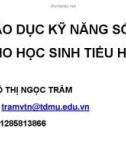 Bài giảng Giáo dục kỹ năng sống cho học sinh tiểu học - Võ Thị Ngọc Trâm