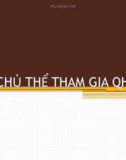 BÀI 2 CÁC CHỦ THỂ THAM GIA QHLĐ