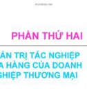 Phần thứ hai: QUẢN TRỊ TÁC NGHIỆP MUA HÀNG CỦA DOANH NGHIỆP THƯƠNG MẠI