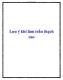 Lưu ý khi làm trần thạch cao