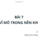 Bài giảng Kinh tế vĩ mô: Bài 7 - ThS. Phạm Xuân Trường