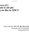 Chuyên đề 6: Quản lý chi phí dự án đầu tư xây dựng công trình - PGS. TS. Bùi Ngọc Toàn