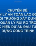 Chuyên đề 7: Quản lý an toàn lao động, Môi trường xây dựng, quản lý rủi ro trong thực hiện dự án đầu tư xây dựng công trình