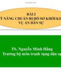 Bài giảng Kỹ năng chuẩn bị hồ sơ khởi kiện vụ án dân sự - TS. Nguyễn Minh Hằng