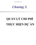 Bài giảng Quản trị dự án: Chương 5 - GV.TS.Hồ Nhật Hưng