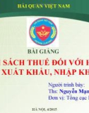 Bài giảng Chính sách thuế đối với hàng hóa xuất khẩu, nhập khẩu - Nguyễn Mạnh Hảo