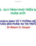 Bài giảng Quản lý dự án ( TS Phùng Tấn Việt ) - Chương 8 Quy trình phát triển sản phẩm mới