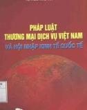 pháp luật thương mại dịch vụ việt nam và hội nhập kinh tế quốc tế: phần 1