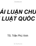 Bài giảng Khái luận chung về luật quốc tế - TS. Trần Phú Vinh