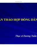 Bài giảng Soạn thảo hợp đồng dân sự - TS Dương Tuấn Lộc